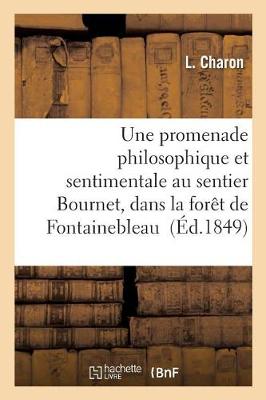 Une Promenade Philosophique Et Sentimentale Au Sentier Bournet, Dans La For�t de Fontainebleau - Litterature (Paperback)