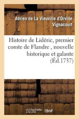 Histoire de Lid�ric, Premier Comte de Flandre, Nouvelle Historique Et Galante - Histoire (Paperback)