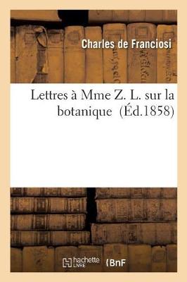 Lettres � Mme Z. L. Sur La Botanique - Sciences (Paperback)