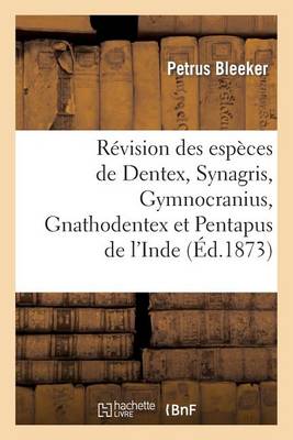 R vision Des Esp ces de Dentex, Synagris, Gymnocranius, Gnathodentex Et Pentapus (Paperback)