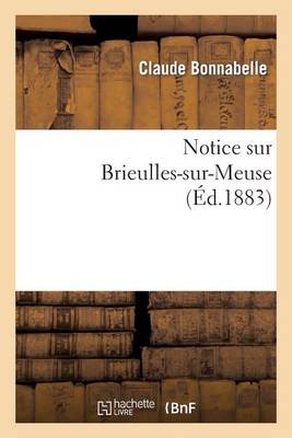 Notice Sur Brieulles-Sur-Meuse - Histoire (Paperback)