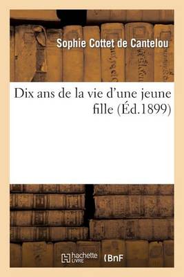 Dix ANS de la Vie d'Une Jeune Fille - Litterature (Paperback)