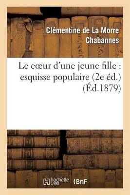 Le Coeur d'Une Jeune Fille: Esquisse Populaire (2e �d.) - Litterature (Paperback)
