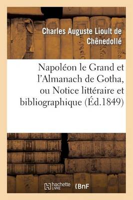 Napol�on Le Grand Et l'Almanach de Gotha, Ou Notice Litt�raire Et Bibliographique - Histoire (Paperback)