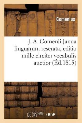 J. A. Comenii Janua Linguarum Reserata, Editio Mille Circiter Vocabulis Auctior - Langues (Paperback)
