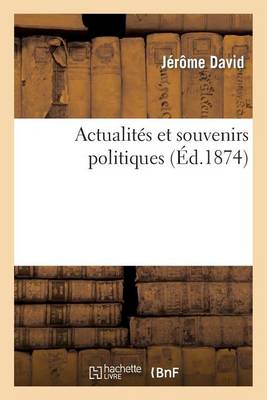 Actualit�s Et Souvenirs Politiques - Histoire (Paperback)