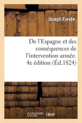 de l'Espagne Et Des Cons�quences de l'Intervention Arm�e. 4e �dition - Histoire (Paperback)