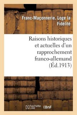 Raisons Historiques Et Actuelles d'Un Rapprochement Franco-Allemand - Histoire (Paperback)