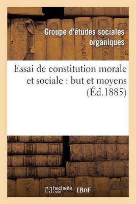 Essai de Constitution Morale Et Sociale: But Et Moyens - Sciences Sociales (Paperback)
