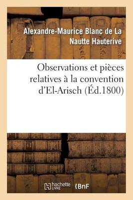 Observations Et Pi�ces Relatives � La Convention d'El-Arisch - Histoire (Paperback)