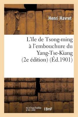 L' le de Tsong-Ming l'Embouchure Du Yang-Tse-Kiang. 2e dition (Paperback)
