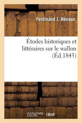 Etudes Historiques Et Litteraires Sur Le Wallon - Langues (Paperback)
