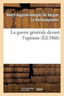 La Guerre Generale Devant L'Opinion - Histoire (Paperback)
