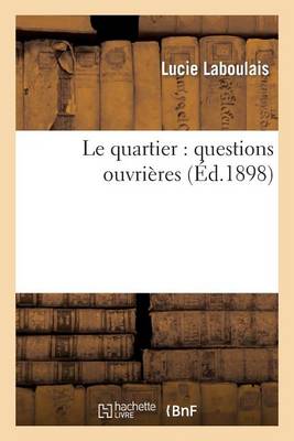 Le Quartier: Questions Ouvrieres - Sciences Sociales (Paperback)