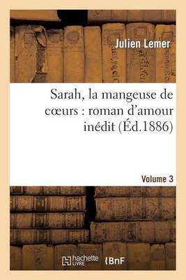 Sarah, La Mangeuse de Coeurs: Roman d'Amour In�dit. Volume 3 - Litterature (Paperback)