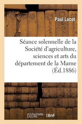S�ance Solennelle de la Soci�t� d'Agriculture, Sciences Et Arts Du D�partement de la Marne - Litterature (Paperback)