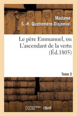 Le P�re Emmanuel, Ou l'Ascendant de la Vertu. Tome 2 - Litterature (Paperback)