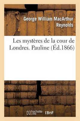 Les Myst�res de la Cour de Londres. Pauline - Litterature (Paperback)
