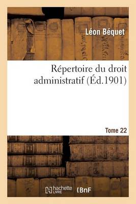 Repertoire Du Droit Administratif. Tome 22 - Sciences Sociales (Paperback)