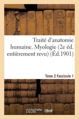 Trait� d'Anatomie Humaine. Tome 2. Fascicule 1 (2e �d. Enti�rement Revue) - Sciences (Paperback)