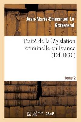 Trait de la L gislation Criminelle En France. Tome 2 - Sciences Sociales (Paperback)