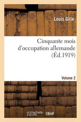 Cinquante Mois d'Occupation Allemande. Vol. 2. 1916 - Histoire (Paperback)
