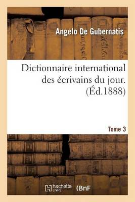 Dictionnaire International Des �crivains Du Jour. 3 - Litterature (Paperback)
