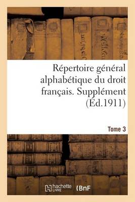 R�pertoire G�n�ral Alphab�tique Du Droit Fran�ais. Suppl�ment. T. 3 - Sciences Sociales (Paperback)