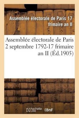 Assembl�e �lectorale de Paris 2 Septembre 1792-17 Frimaire an II - Sciences Sociales (Paperback)