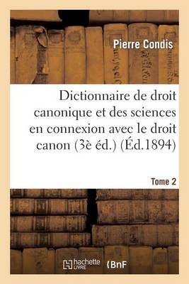 Dictionnaire de Droit Canonique Et Des Sciences En Connexion Avec Le Droit Canon T2 - Sciences Sociales (Paperback)