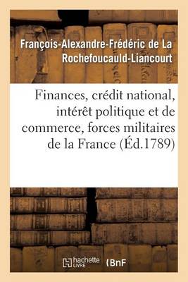 Finances, Cr�dit National, Int�r�t Politique Et de Commerce, Forces Militaires de la France - Sciences Sociales (Paperback)