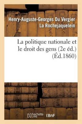 La Politique Nationale Et Le Droit Des Gens (2e �d.) - Histoire (Paperback)