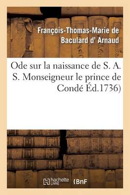 Ode Sur La Naissance de S. A. S. Monseigneur Le Prince de Cond - Sciences Sociales (Paperback)