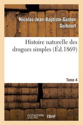 Histoire Naturelle Des Drogues Simples, T4 - Sciences Sociales (Paperback)