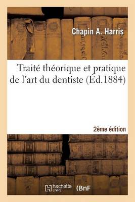 Trait Th orique Et Pratique de l'Art Du Dentiste 2e dition - Sciences (Paperback)