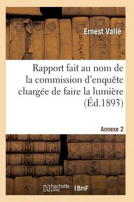 Rapport Fait Au Nom de la Commission d'Enqu te Charg e de Faire La Lumi re Sur All gations Annexe 2 - Sciences Sociales (Paperback)
