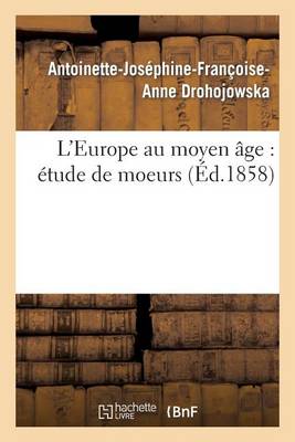 L'Europe Au Moyen �ge: �tude de Moeurs - Sciences Sociales (Paperback)