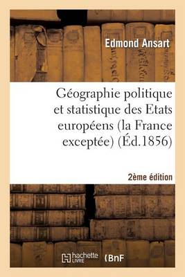 G�ographie Politique Et Statistique Des Etats Europ�ens (La France Except�e) 2e �dition - Histoire (Paperback)