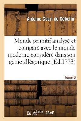 Monde Primitif Analys� Et Compar� Avec Le Monde Moderne T. 8 - Langues (Paperback)
