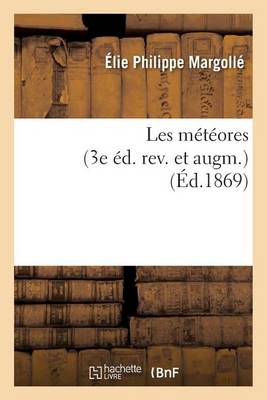 Les M�t�ores 3e �d. Rev. Et Augm. - Sciences (Paperback)
