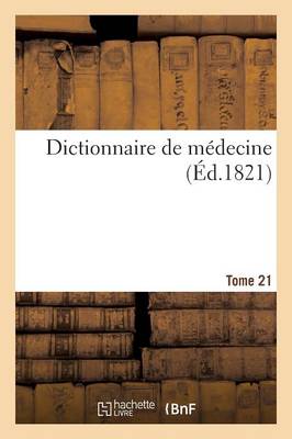 Dictionnaire de M decine. Tome 21, Tym-Zyg - Sciences (Paperback)