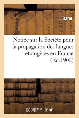 Notice Sur La Soci�t� Pour La Propagation Des Langues �trang�res En France - Sciences Sociales (Paperback)