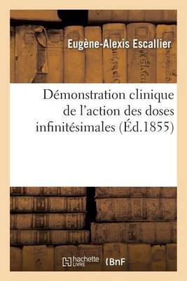 D�monstration Clinique de l'Action Des Doses Infinit�simales - Sciences (Paperback)