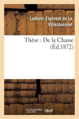 Th�se: de la Chasse - Generalites (Paperback)