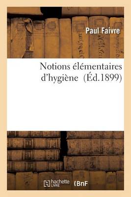 Notions Elementaires D'Hygiene - Sciences (Paperback)
