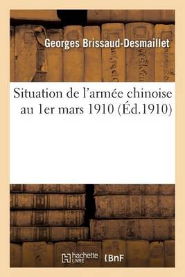 Situation de l'Arm�e Chinoise Au 1er Mars 1910 - Litterature (Paperback)