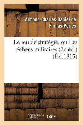 Le Jeu de Strat�gie, Ou Les �checs Militaires 2e �d. - Sciences Sociales (Paperback)