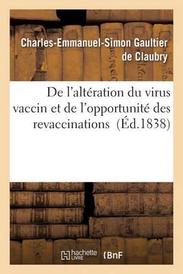 de l'Alt�ration Du Virus Vaccin Et de l'Opportunit� Des Revaccinations - Sciences (Paperback)