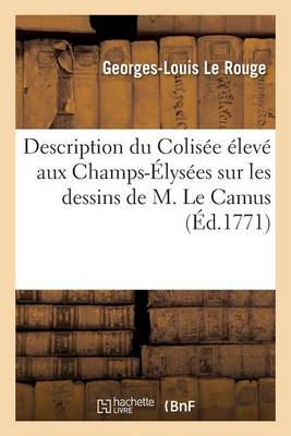 Description Du Colis�e �lev� Aux Champs-�lys�es Sur Les Dessins de M. Le Camus - Savoirs Et Traditions (Paperback)