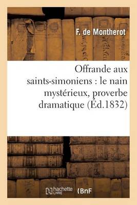 Offrande Aux Saints-Simoniens: Le Nain Myst�rieux, Proverbe Dramatique - Litterature (Paperback)